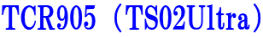 TCR905（TS02Ultra）